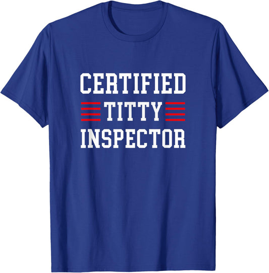 Certified titty inspector T-Shirt - T-Shirt | Royal