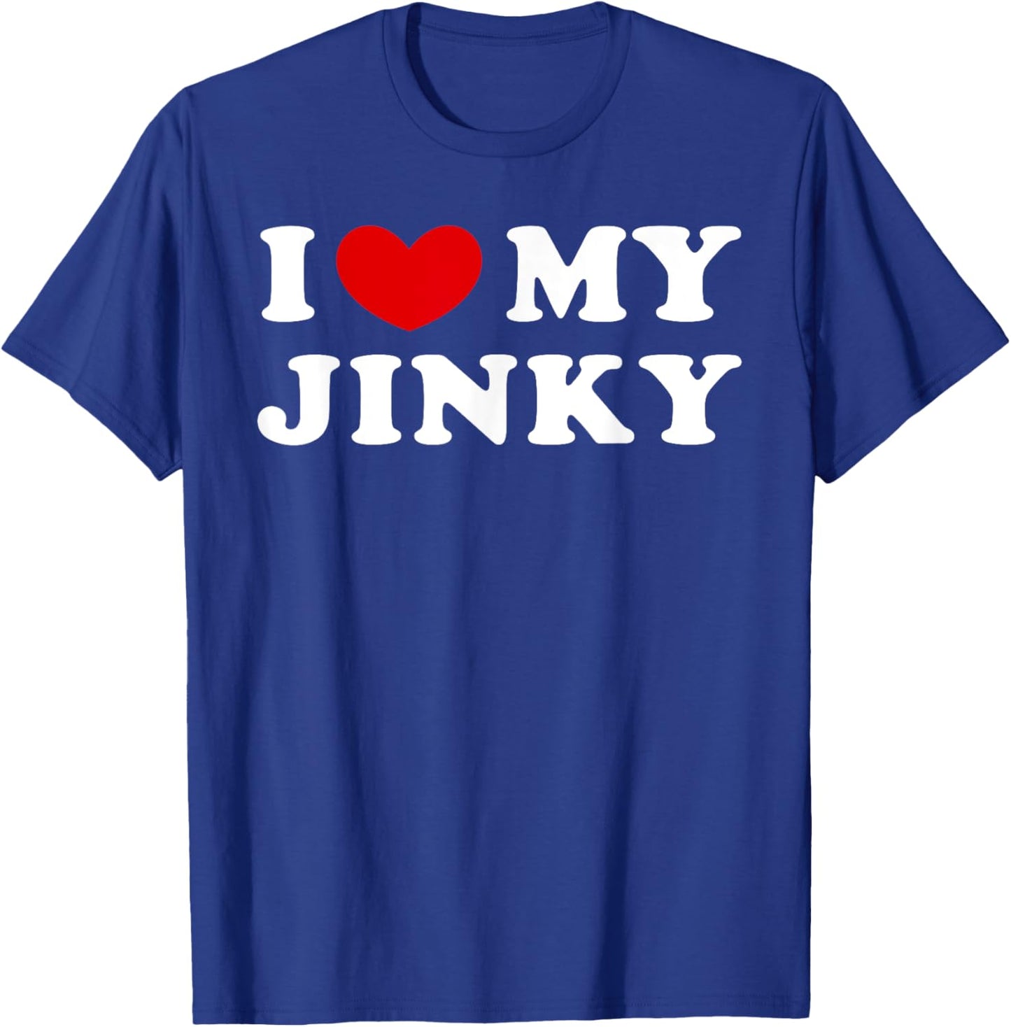 I Love My Jinky, I Heart My Jinky T-Shirt - T-Shirt | Royal