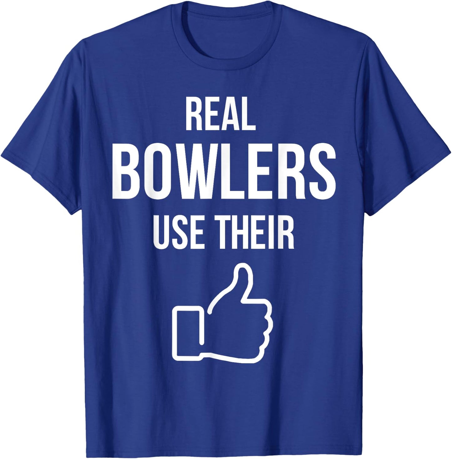 Real Bowlers Use Their T-Shirt - T-Shirt | Royal