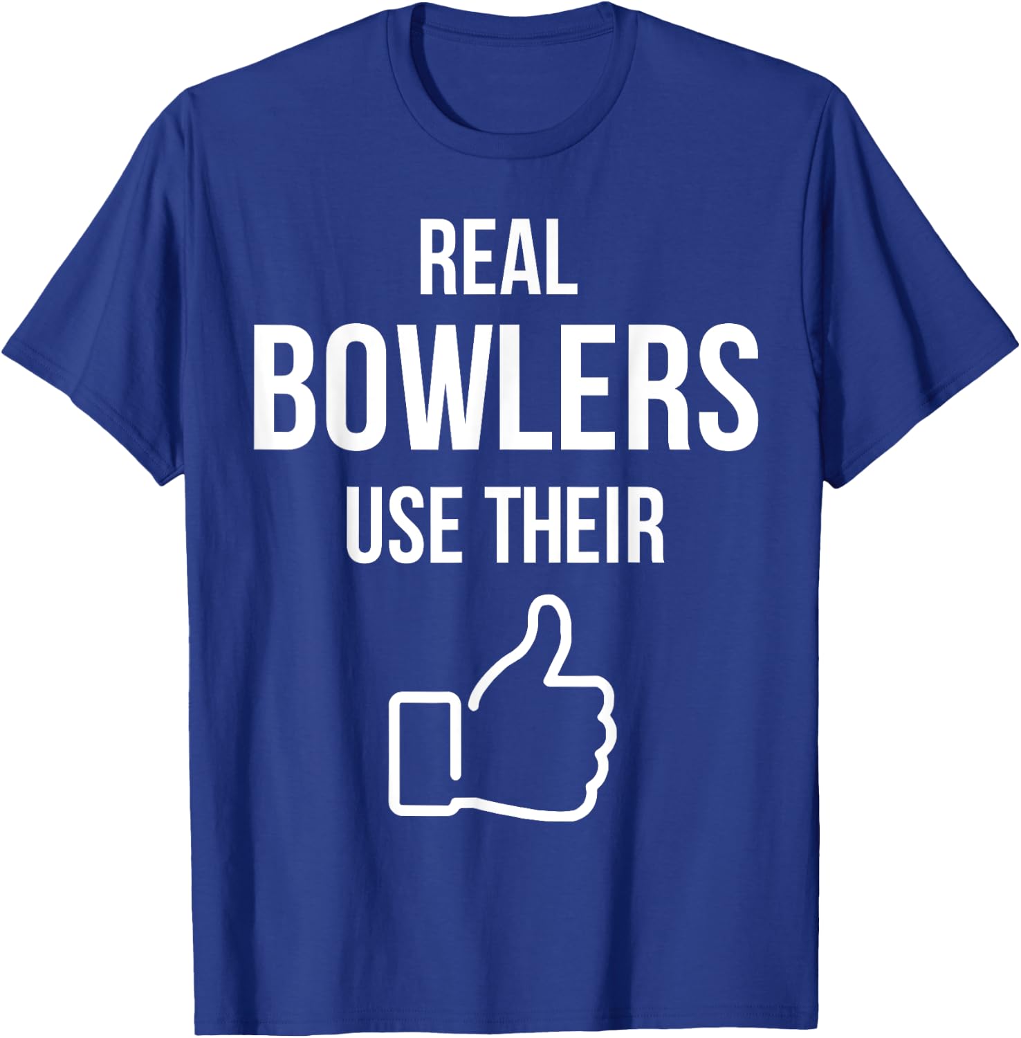 Real Bowlers Use Their T-Shirt - T-Shirt | Royal