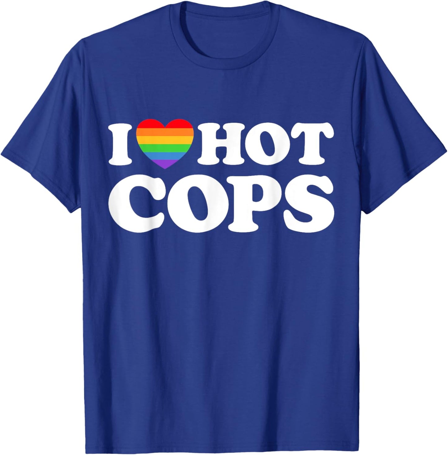 I Love Hot Cops Funny Police Officer Security Protect Pride T-Shirt - T-Shirt | Royal