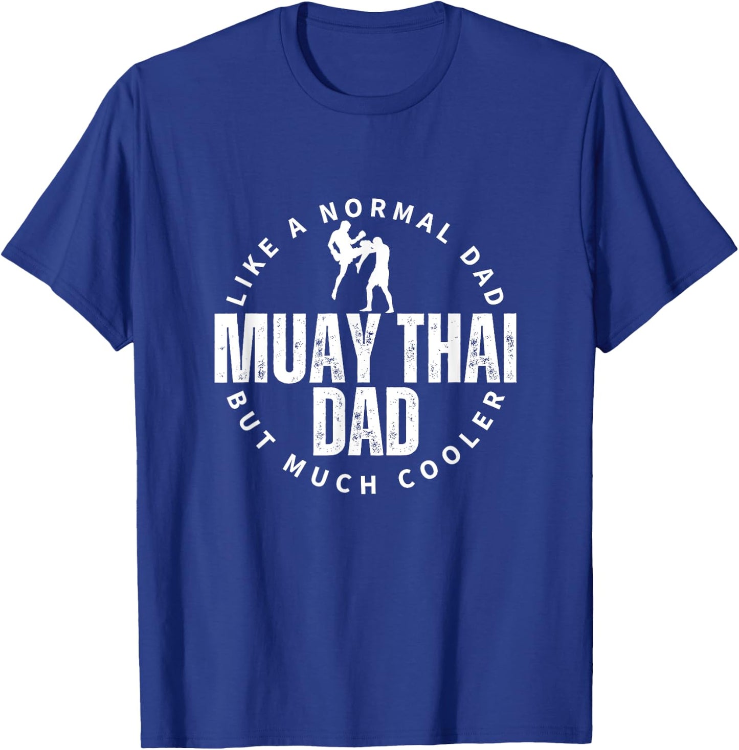 Muay Thai Dad Father Quote Funny Muay Thai T-Shirt - T-Shirt | Royal
