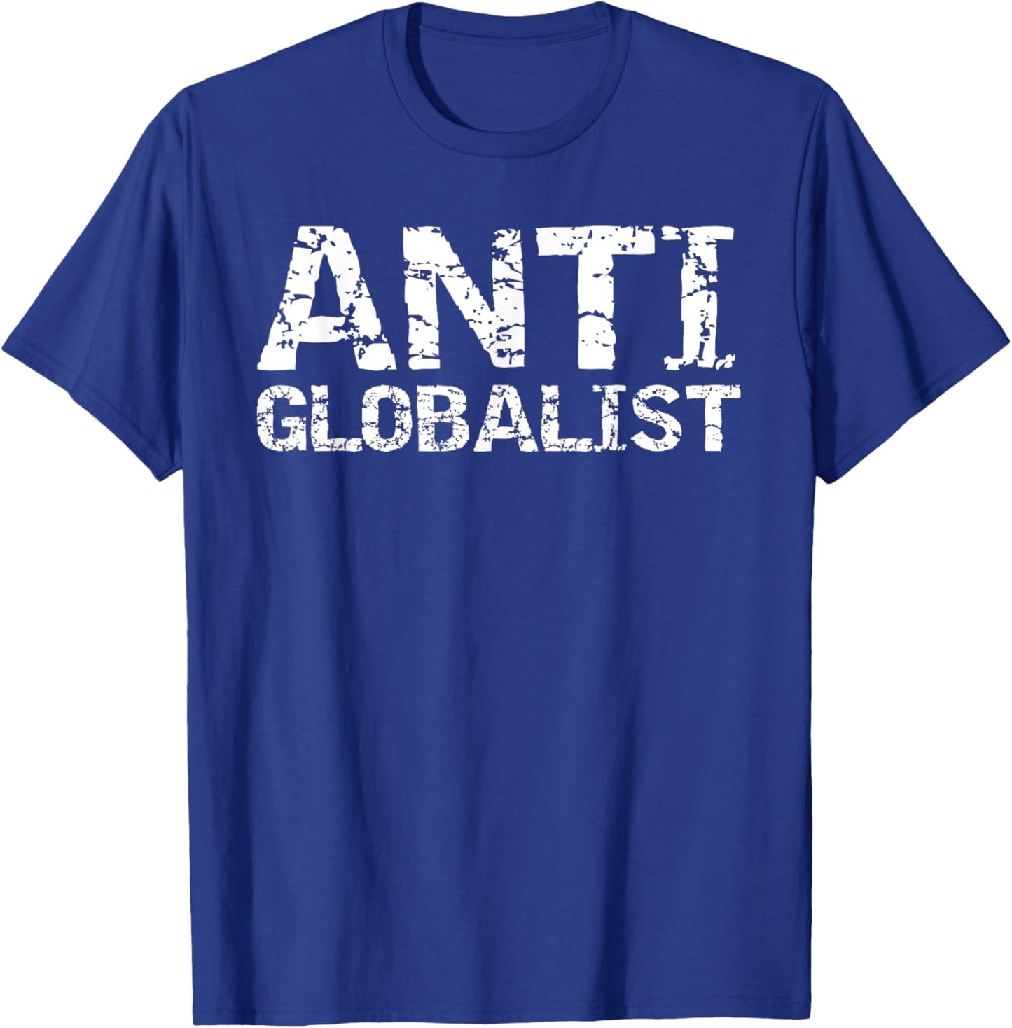 Conservative Political Quote Republican Gift Anti Globalist T-Shirt - T-Shirt | Royal