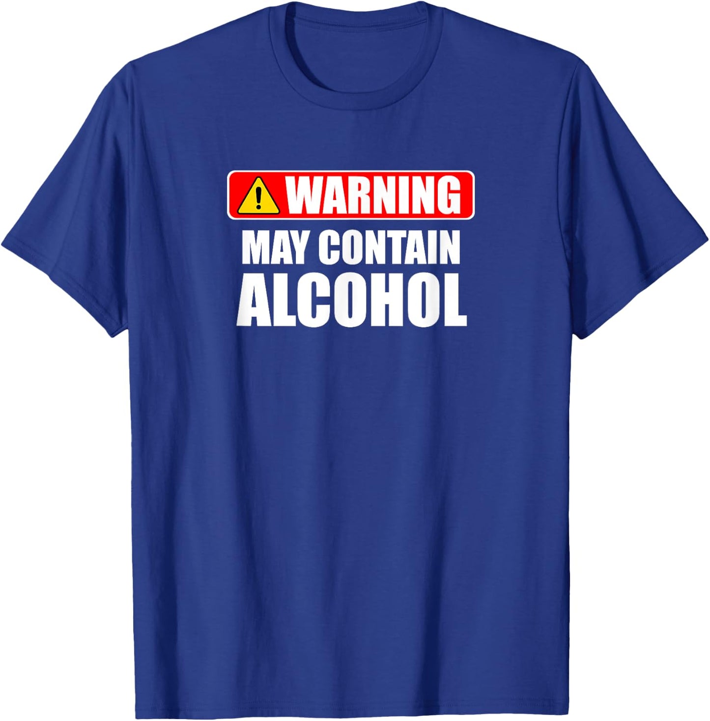 Warning May Contain Alcohol Funny Beer Wine Party T-Shirt - T-Shirt | Royal