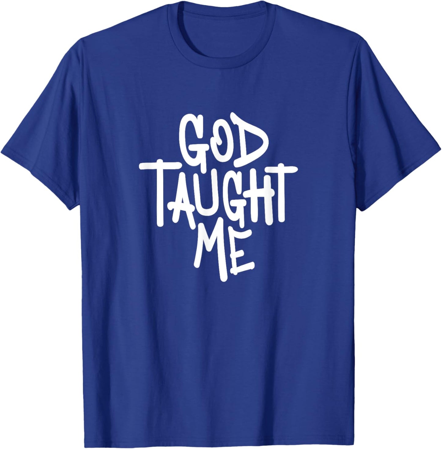 God Taught Me - Novelty Christian Witnessing T-Shirt - T-Shirt | Royal