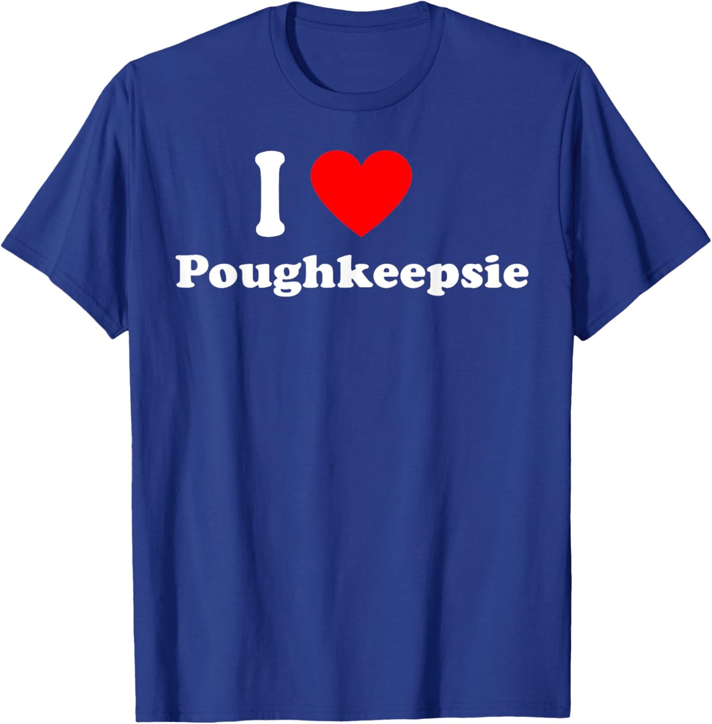 I Love Poughkeepsie City Hometown Classic T-Shirt - T-Shirt | Royal