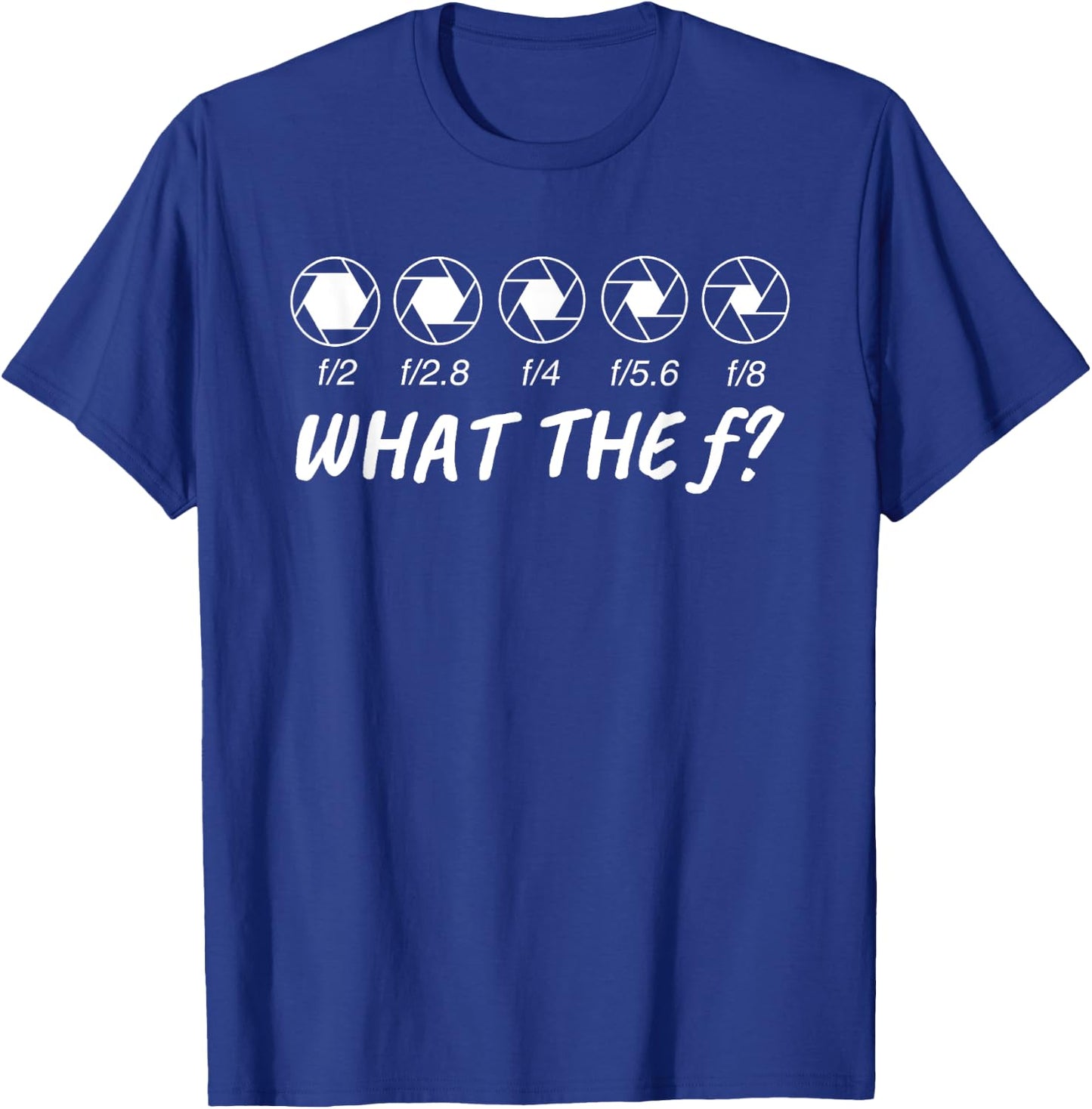 What The F Photography I Photograph T-Shirt - T-Shirt | Royal