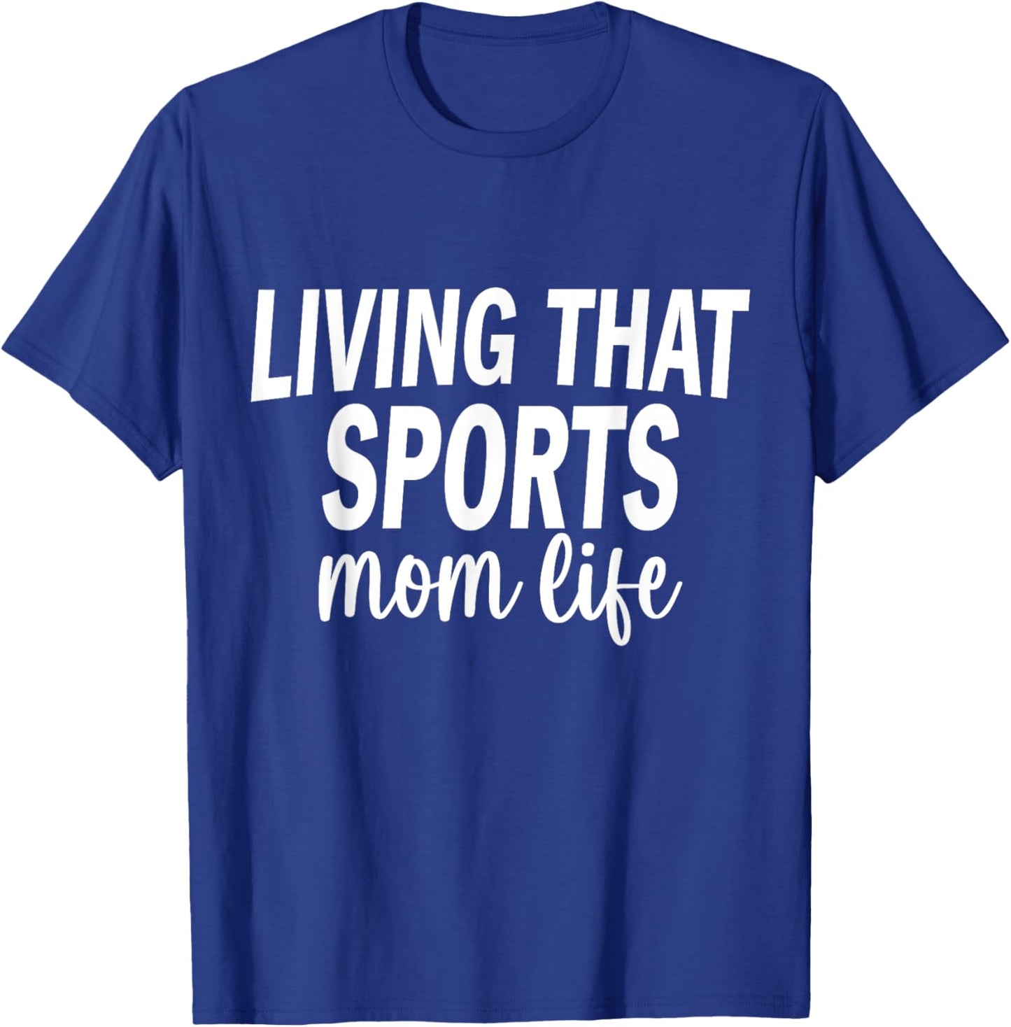 Living That Sports Mom Life Funny Mothers Day Sports Mom T-Shirt - T-Shirt | Royal