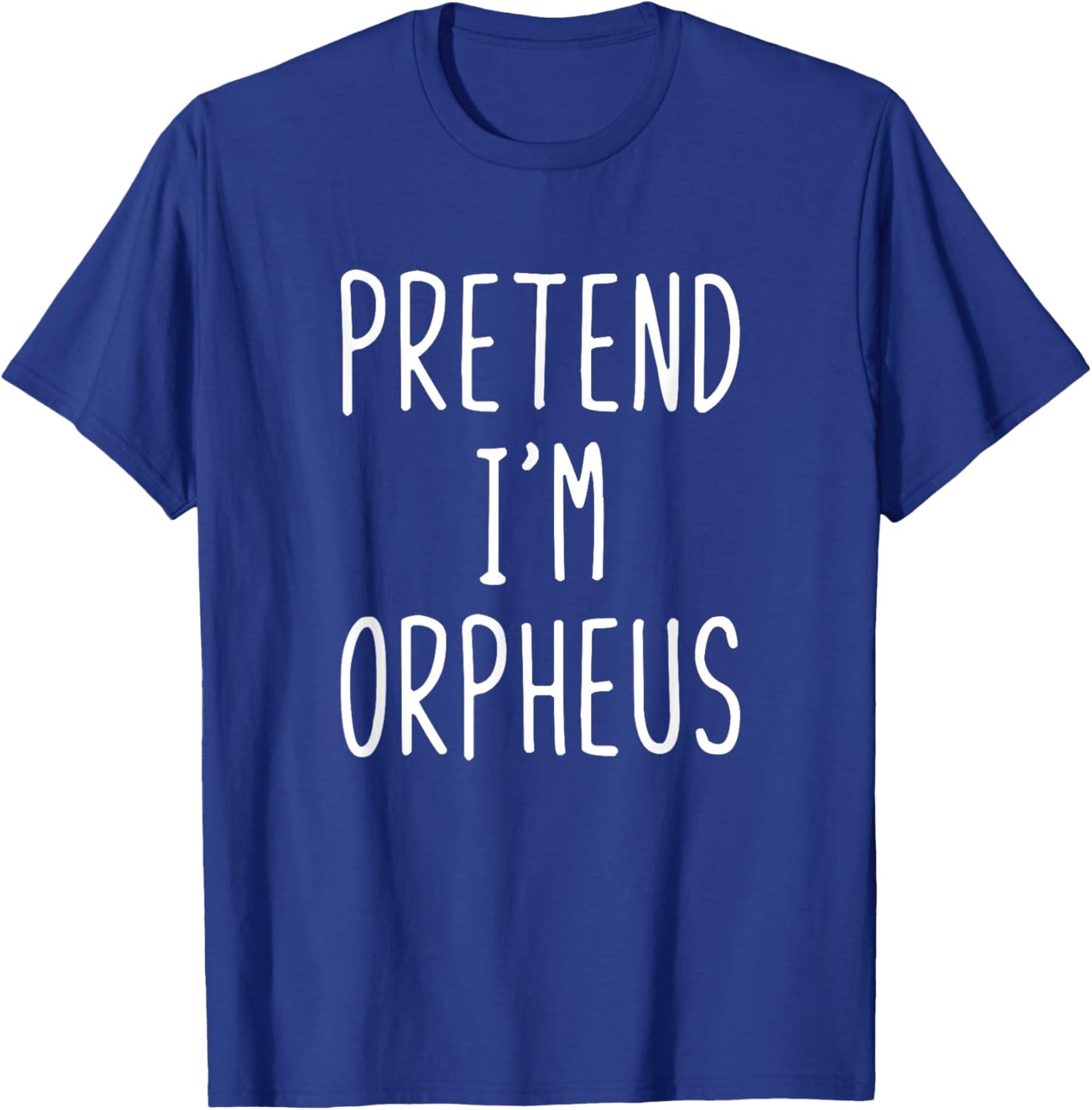 Pretend I'm Orpheus Costume Halloween Funny Lazy Adult Kids T-Shirt - T-Shirt | Royal