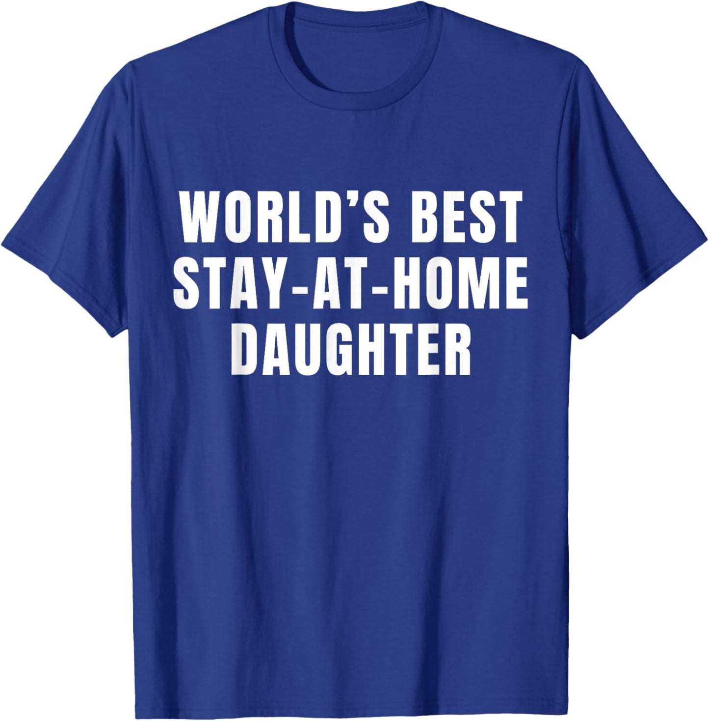 World's Best Stay At Home Daughter T-Shirt - T-Shirt | Royal