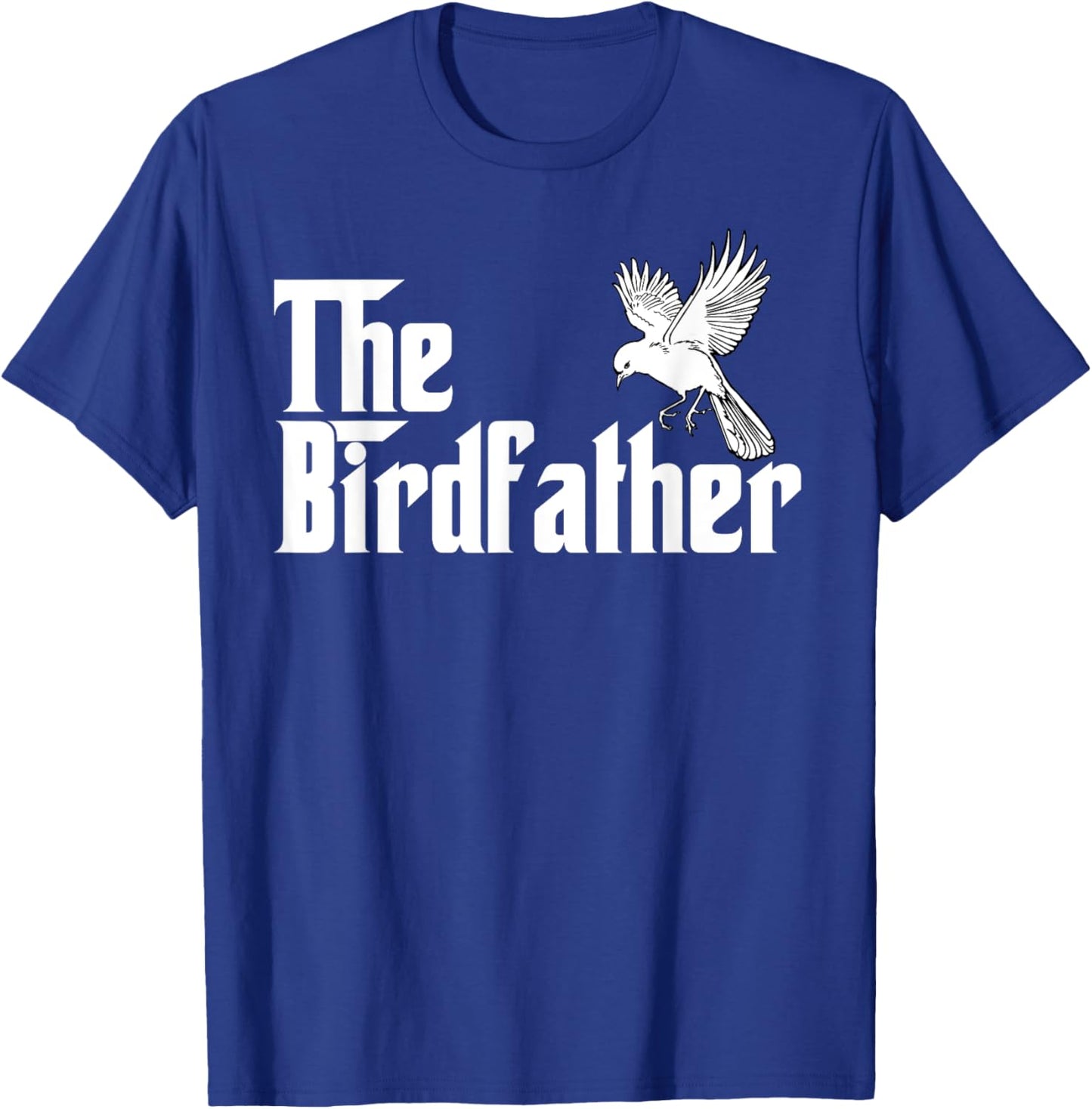 The Birdfather Shirt for a Bird Father T-Shirt - T-Shirt | Royal