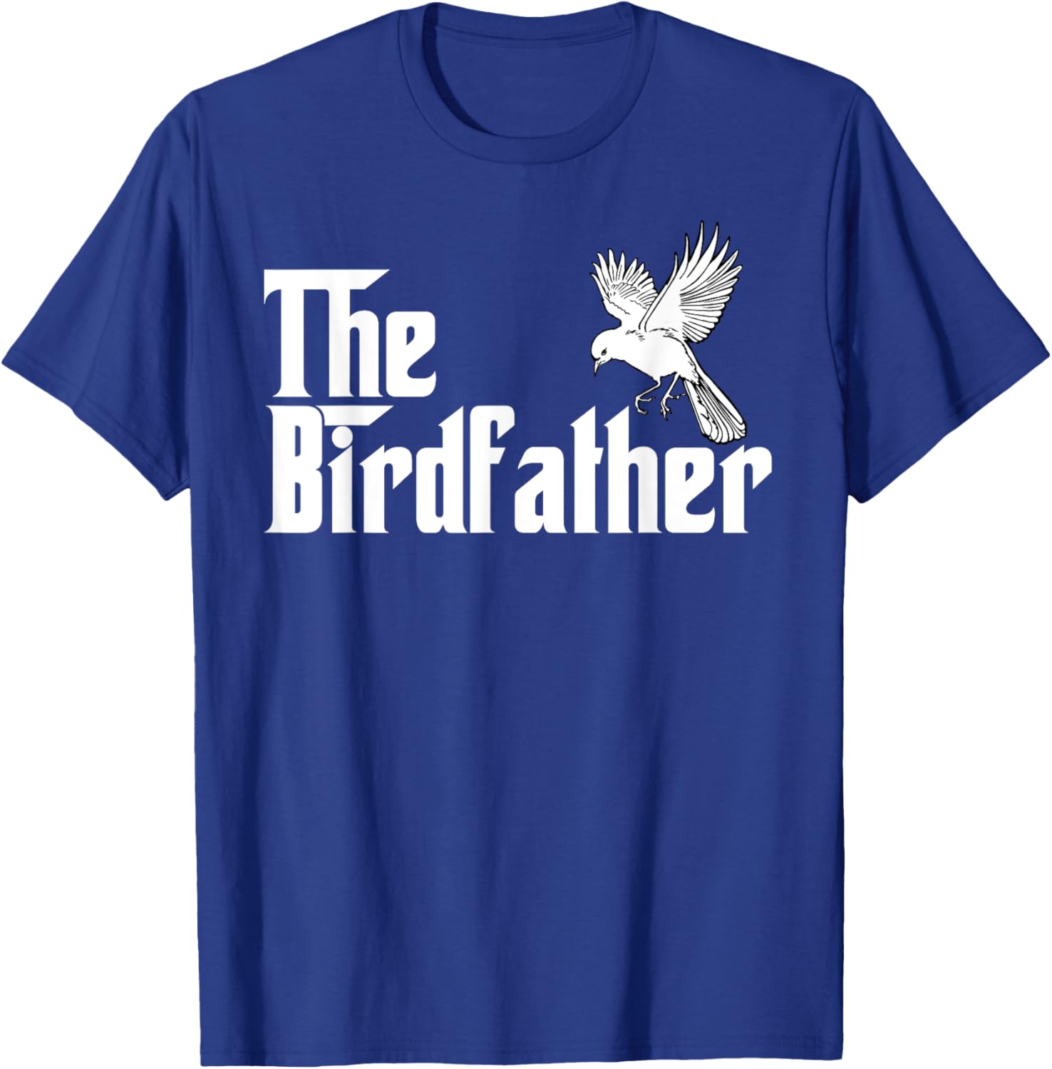 The Birdfather Shirt for a Bird Father T-Shirt - T-Shirt | Royal