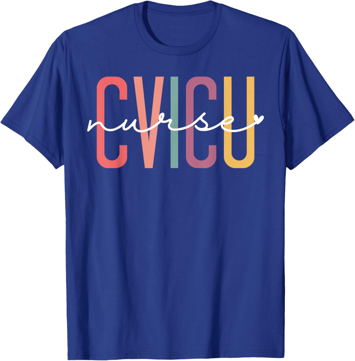 CVICU Nurse Cardiovascular Intensive Care Unit CVICU Nursing T-Shirt - T-Shirt | Royal