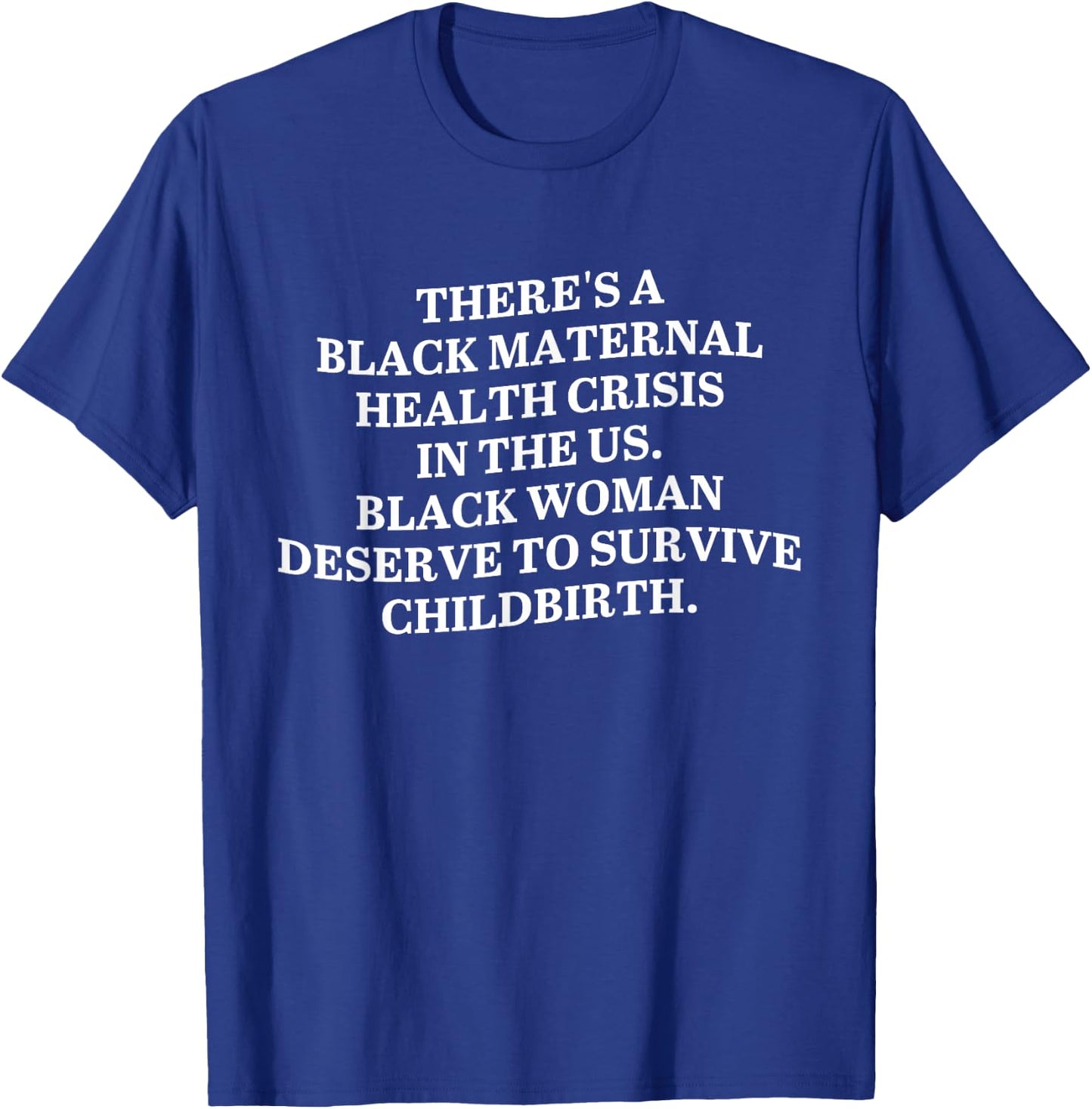 There's A Black Maternal Health Crisis In The Us Apparel T-Shirt - T-Shirt | Royal