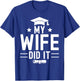 Funny Proud Bachelor Grad Graduation Education My Wife Did It Women's Black Small Modern Letter Print T-Shirt - T-Shirt | Royal