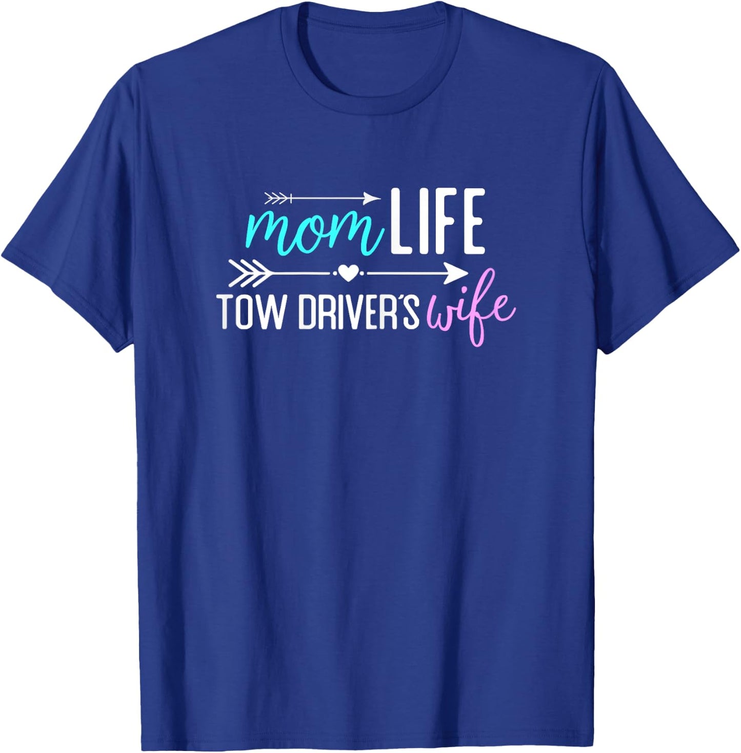 Mom Life Tow Driver’s Wife gift T-Shirt - T-Shirt | Royal