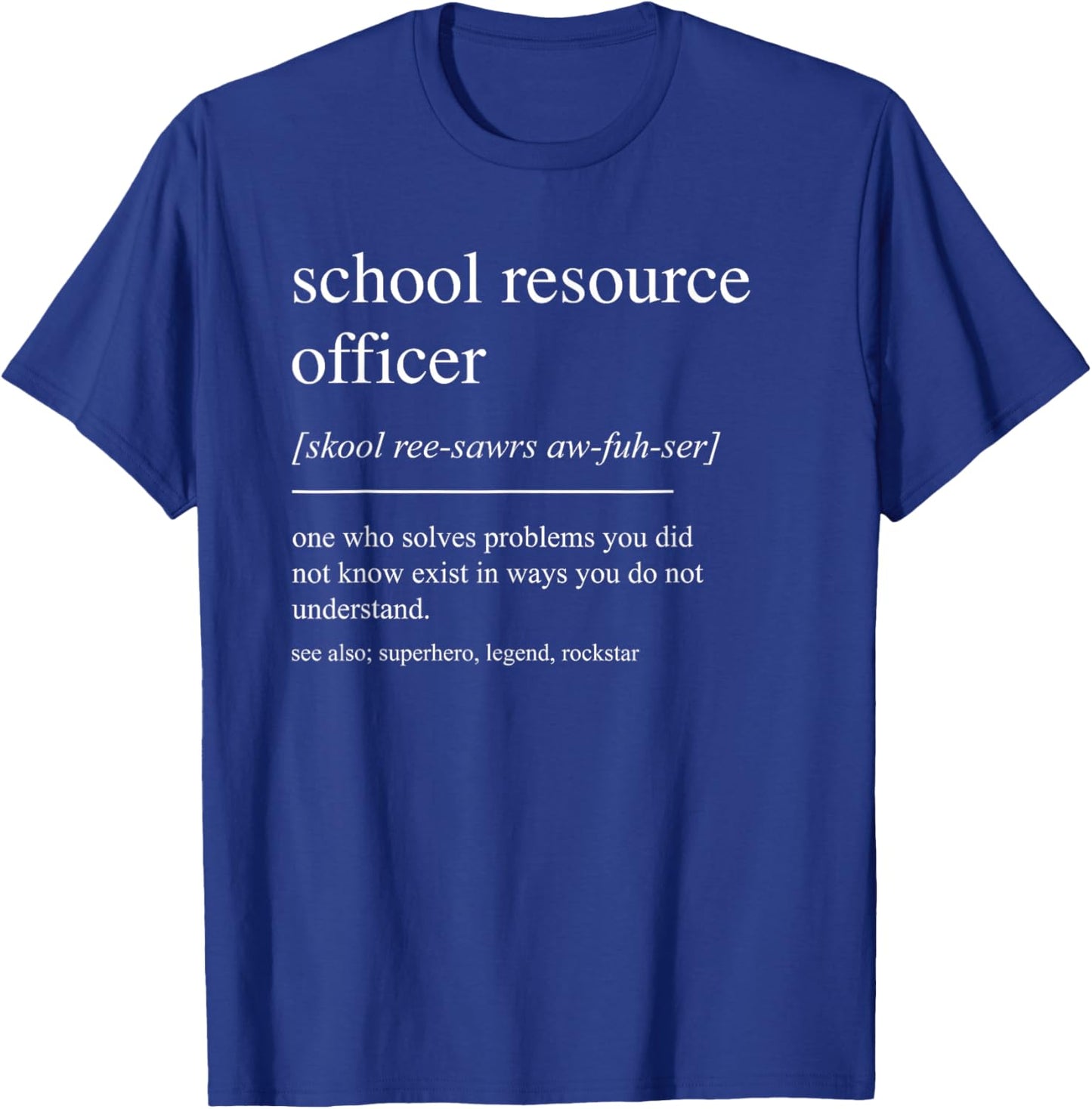 Funny School Resource Officer Definition Women Dad Mom T-Shirt - T-Shirt | Royal