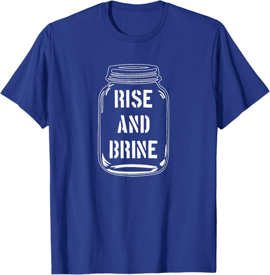 Rise and Brine | Funny Canning Season Pickle Lover T-Shirt - T-Shirt | Royal