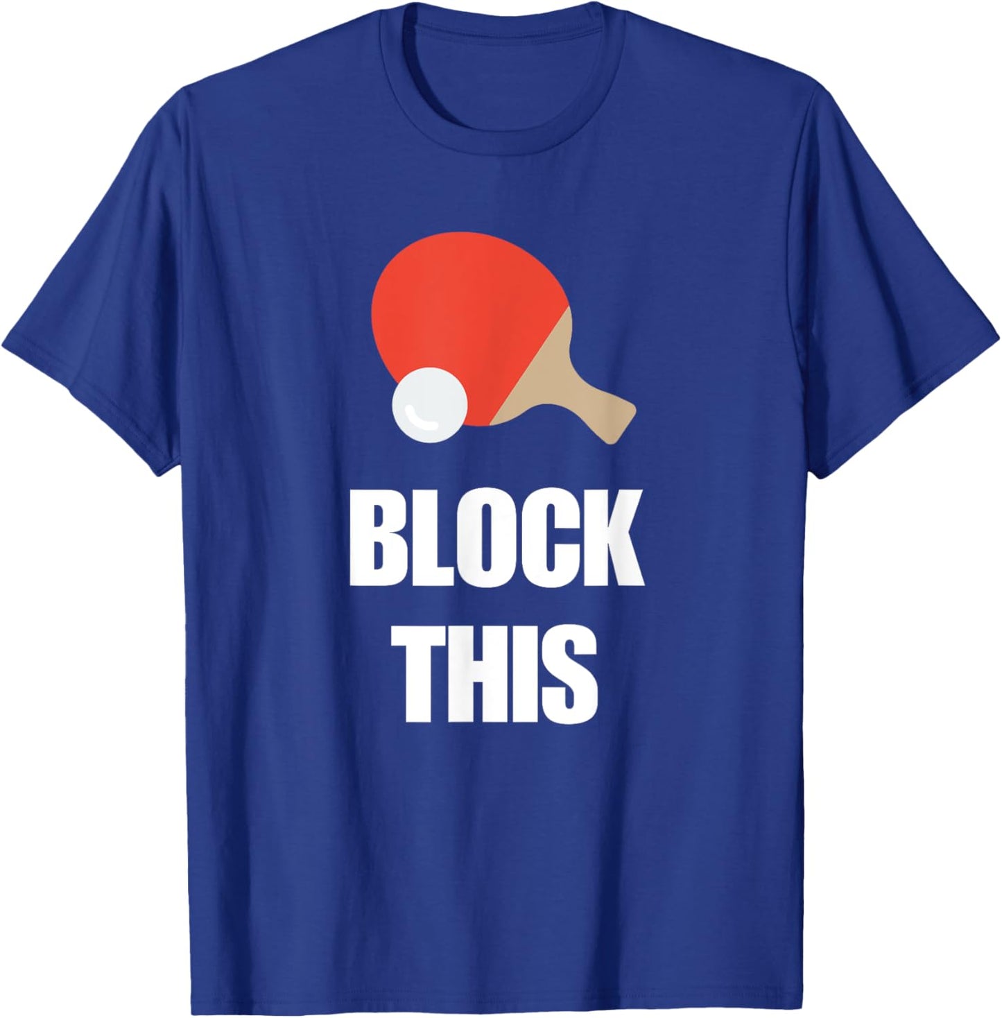 Block This Ping Pong Quote for Table Tennis Players T-Shirt - T-Shirt | Royal