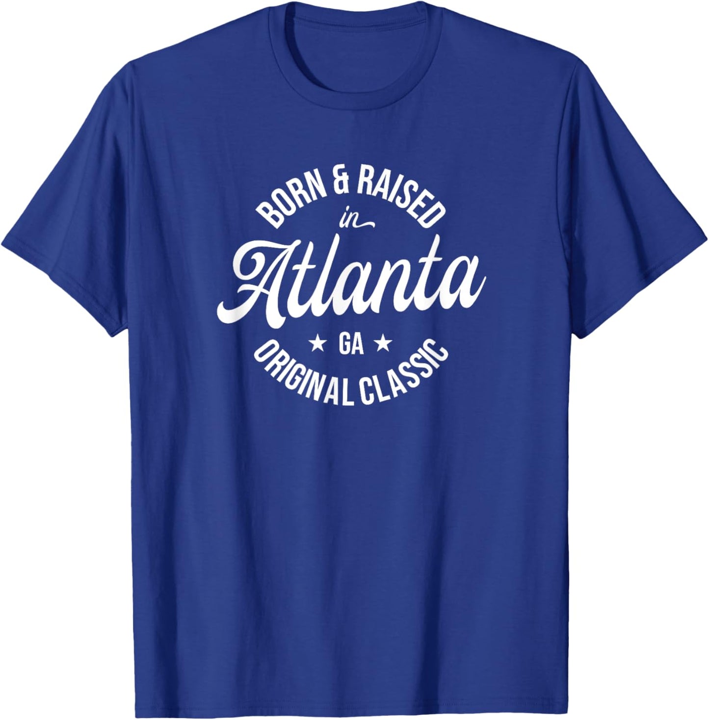 Born and Raised in Atlanta T-Shirt - T-Shirt | Royal