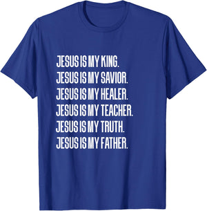 Jesus Is My King, Savior, Healer, Teacher, Truth, Father T-Shirt - T-Shirt | Royal