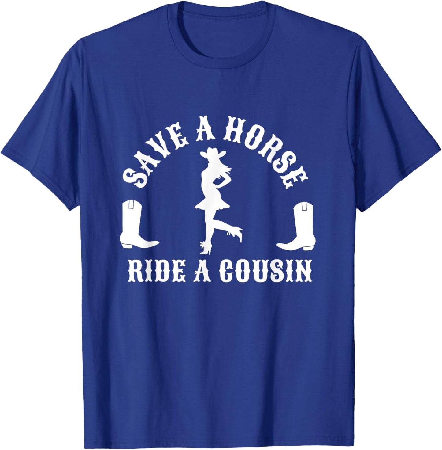 Save a Horse Ride A Cousin - Southern Joke Adult Humor T-Shirt - T-Shirt | Royal