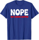 Nope: Not Gonna Happen Funny Quote Sarcastic Humor T-Shirt - T-Shirt | Royal