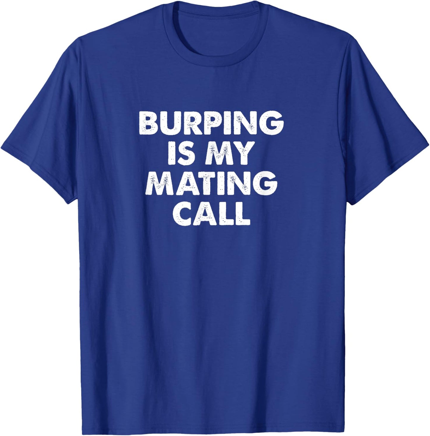 Funny Burping Is My Mating Call Women Belching Gas T-Shirt - T-Shirt | Royal