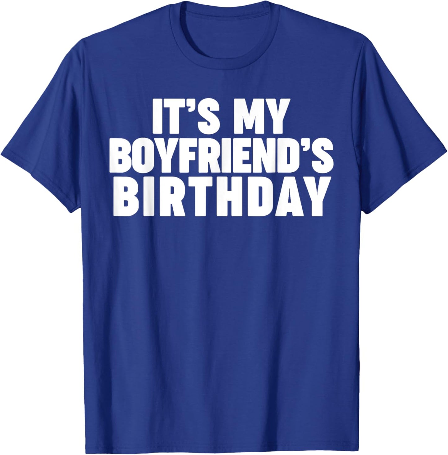 It's my boyfriend's birthday T-Shirt - T-Shirt | Royal