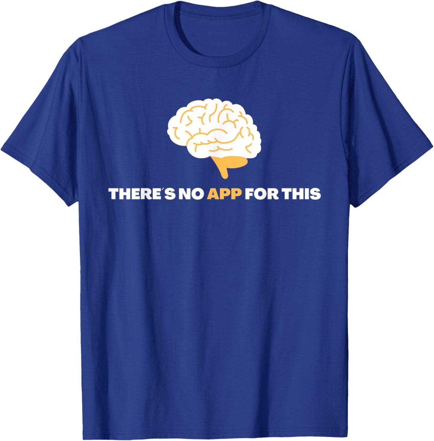 There´s No App For This - Mindful Brain Yoga - Good Habits T-Shirt - T-Shirt | Royal