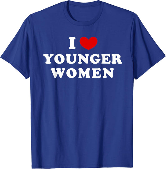 I Love Younger Women, I Heart Younger Women T-Shirt - T-Shirt | Royal
