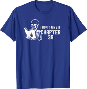 I Don't Give a Chapter 39 - FunnyCute Book Lover Reader Gift T-Shirt - T-Shirt | Royal