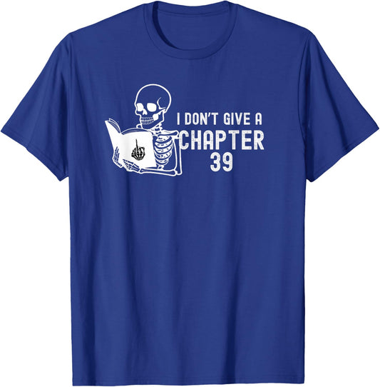I Don't Give a Chapter 39 - FunnyCute Book Lover Reader Gift T-Shirt - T-Shirt | Royal