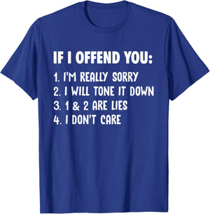 If I offend you I'm realy sorry, I'm tone it down T-Shirt - T-Shirt | Royal