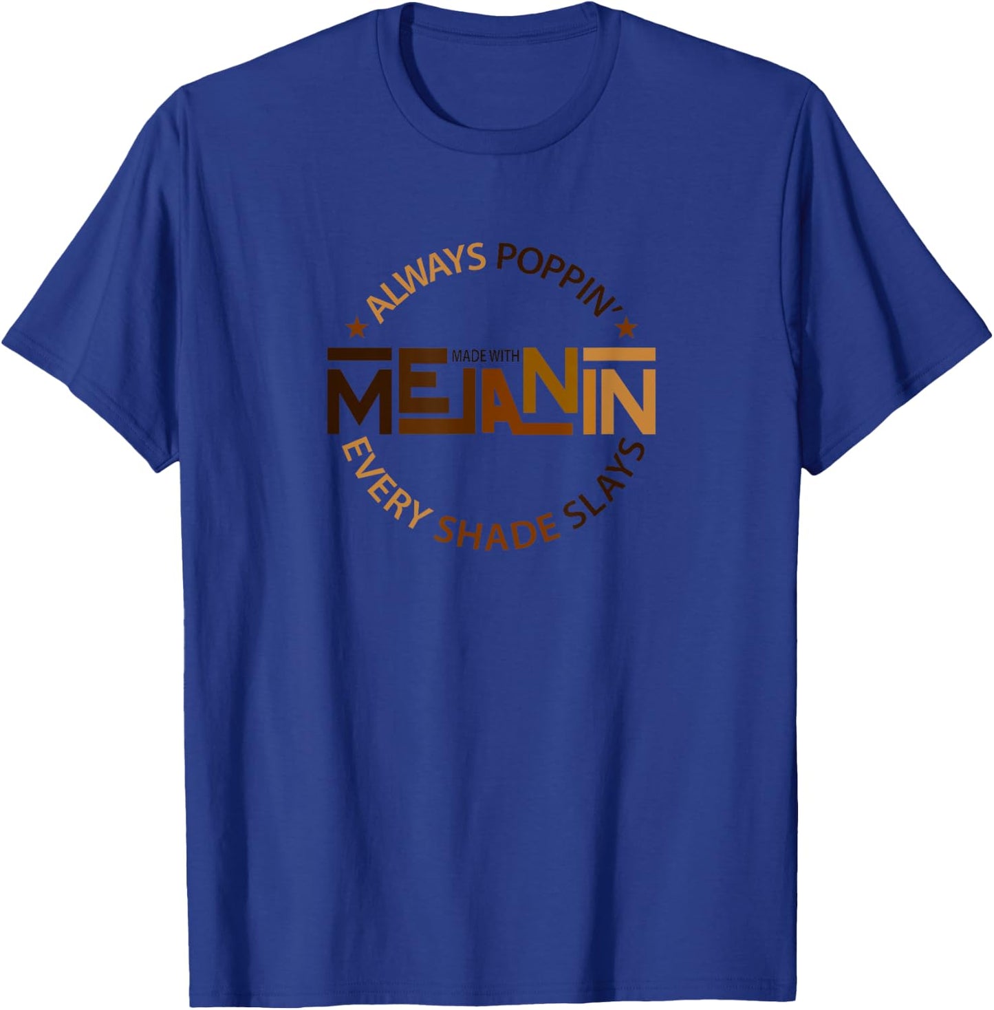 Always Poppin with Melanin - Every Shade Slays- Black T-Shirt - T-Shirt | Royal
