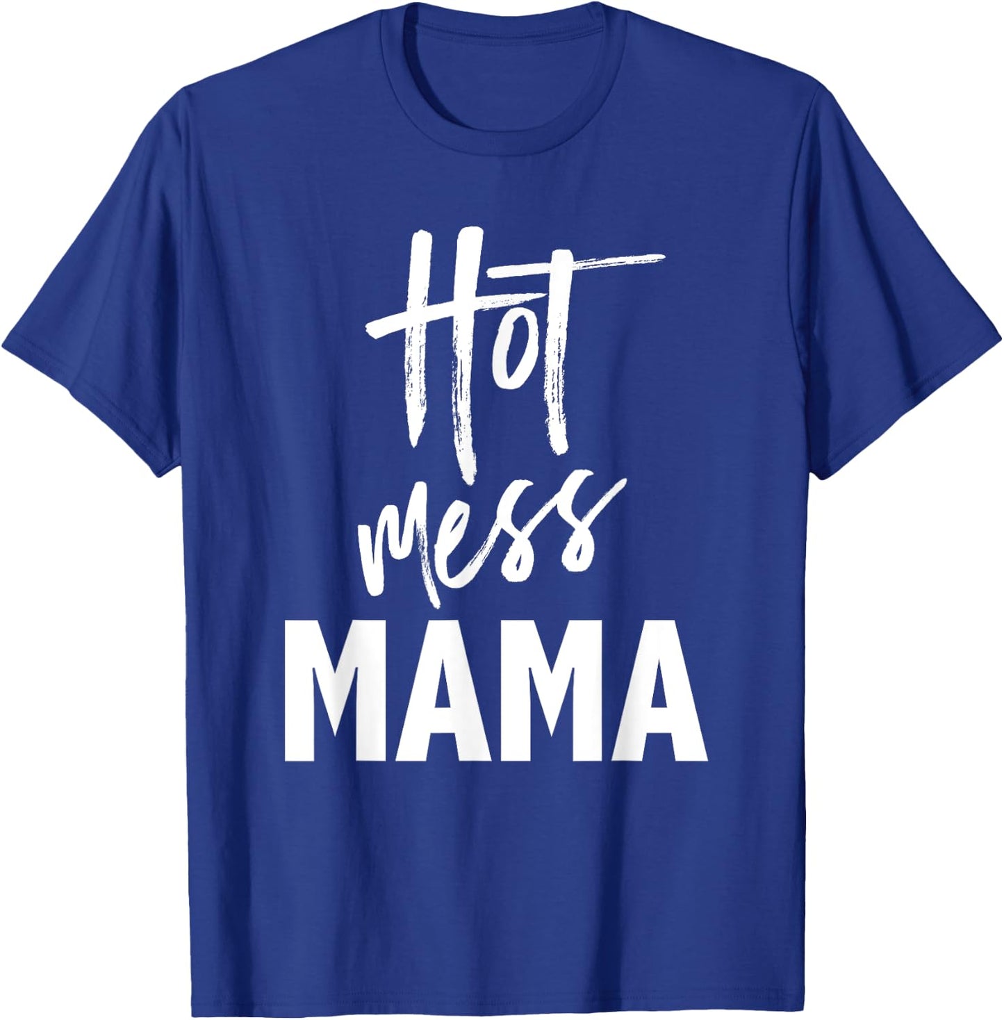 Hot Mess Mama — Funny Parenting Mom Slogan T-Shirt - T-Shirt | Royal