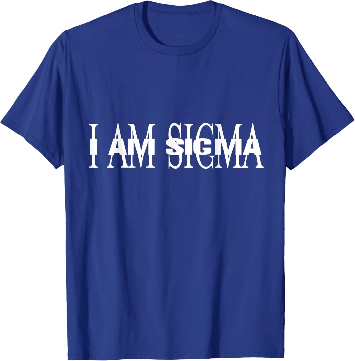 I AM SIGMA meme T-Shirt - T-Shirt | Royal