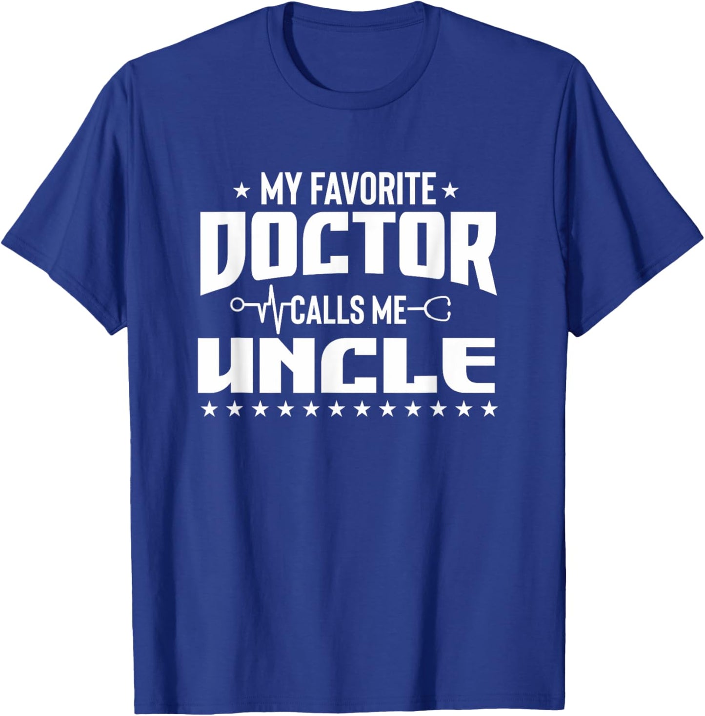 My Favorite Doctor Calls Me Uncle Super Uncle Designer T-Shirt - T-Shirt | Royal