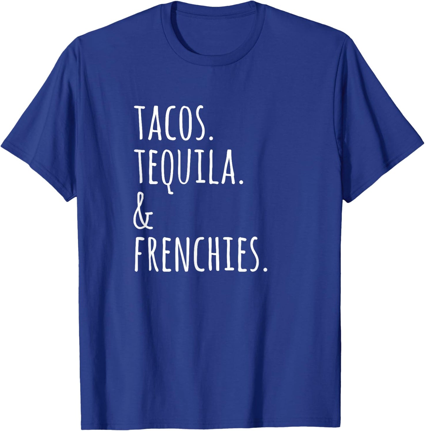 Tacos Tequila And French Bulldogs Funny Dog Women T-Shirt - T-Shirt | Royal