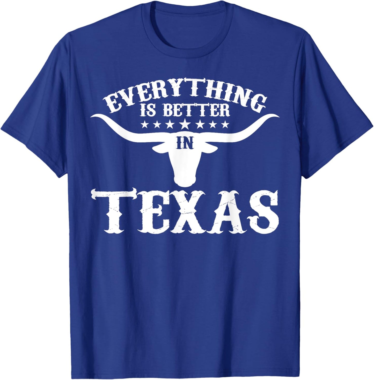 Funny Texan Everything's Better In Texas T-Shirt - T-Shirt | Royal
