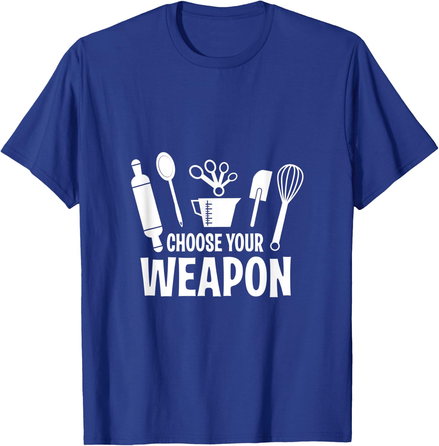 Funny Choose Your Weapon Baking Baking Love T-Shirt - T-Shirt | Royal