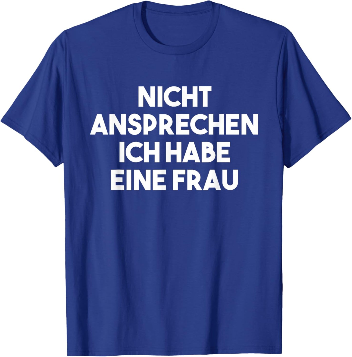 Verheiratet Vergeben Nicht Ansprechen Ich Habe Eine Frau T-Shirt - T-Shirt | Royal