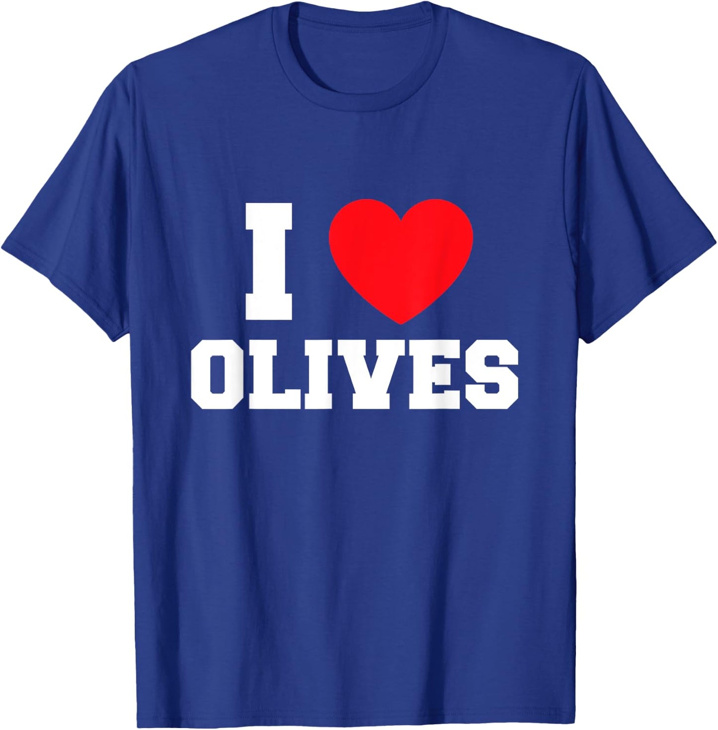 I Love Olives T-Shirt - T-Shirt | Royal
