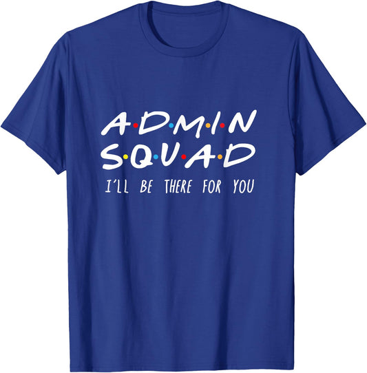 Admin Squad I'll Be There For You Gift Admin T-Shirt - T-Shirt | Royal