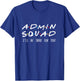 Admin Squad I'll Be There For You Gift Admin T-Shirt - T-Shirt | Royal
