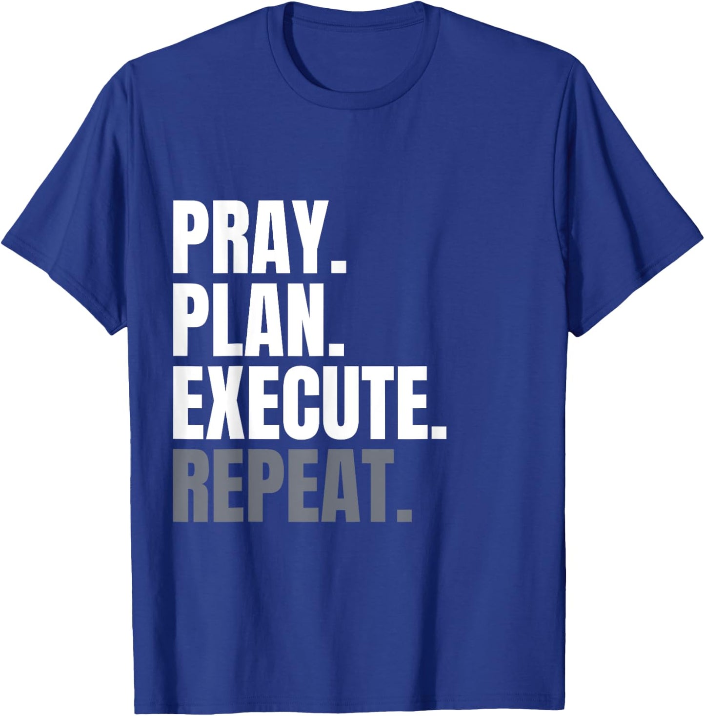Pray Plan Execute Repeat T-Shirt - T-Shirt | Royal