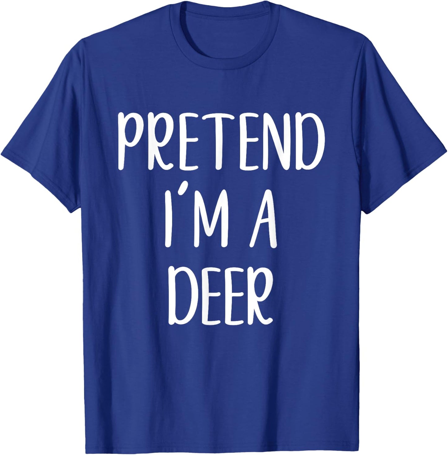 Pretend I'm A Deer Costume Halloween Simple Funny T-Shirt - T-Shirt | Royal