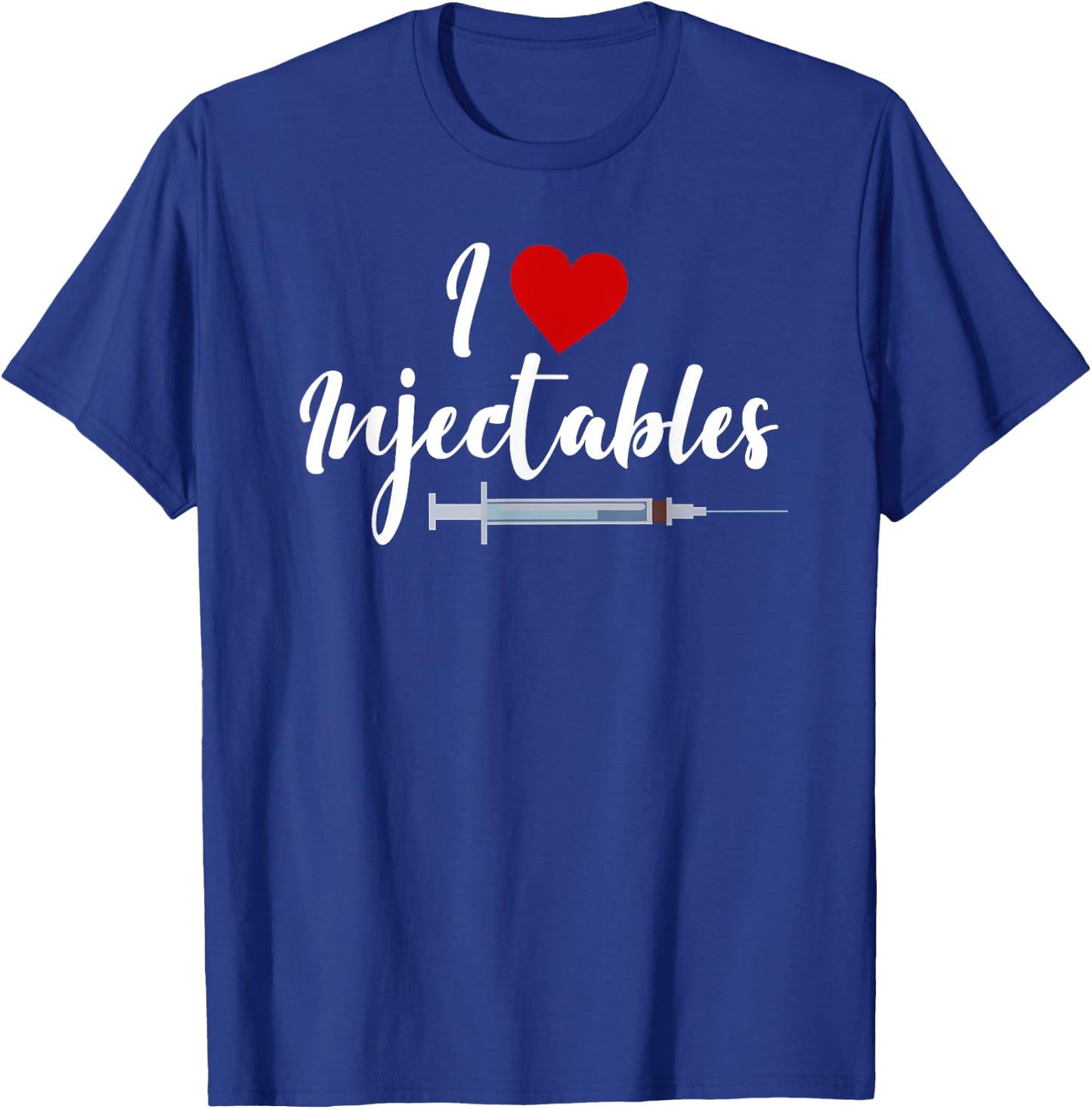 I Love Injectables Lip Fillers Aesthetic Nurse Injector T-Shirt - T-Shirt | Royal