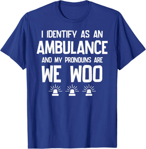 We WOO I identify as an ambulance Funny EMS EMT Paramedic T-Shirt - T-Shirt | Royal