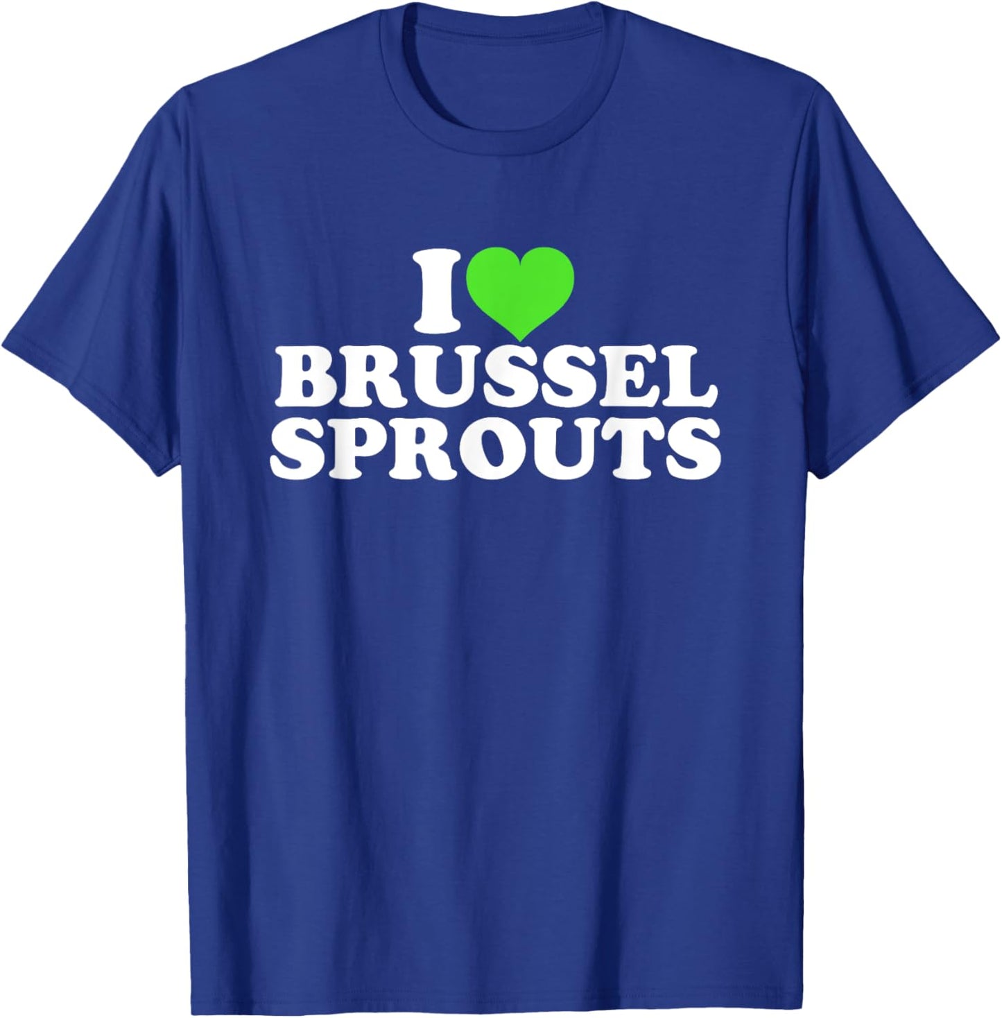 I Love Brussel Sprouts T-Shirt - T-Shirt | Royal